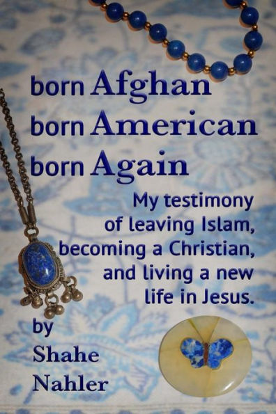 Born Afghan Born American Born Again: My testimony of leaving Islam, becoming a Christian, and living a new life in Jesus.