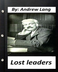 Title: Lost Leaders (1889) by Andrew Lang, Author: Andrew Lang
