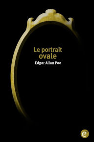 Title: Le portrait ovale, Author: Edgar Allan Poe