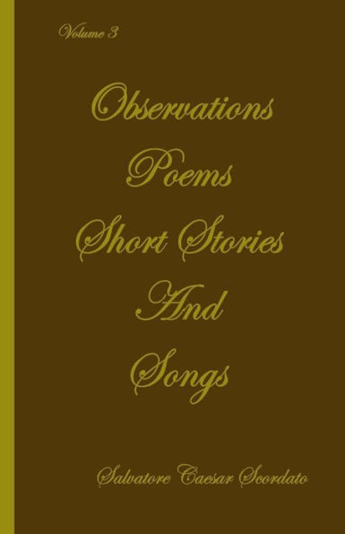 Observations, Poems, Short Stories and Songs. Volume 3: Volume 3