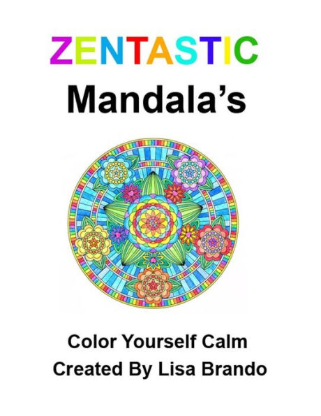 Zentastic Mendalas: Color Yourself Calm