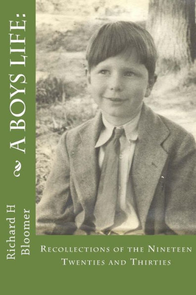 A Boys Life: : Recollections of the Nineteen Twenties and Thirties