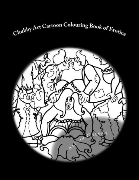 Chubby Art Cartoon Colouring Book of Erotica