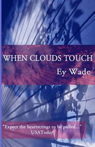 Title: When Clouds Touch, Author: Ey Wade