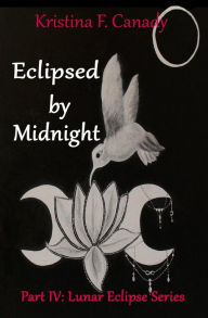 Title: Eclipsed By Midnight, Author: Kristina Canady