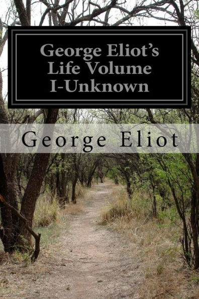 George Eliot's Life Volume I-Unknown
