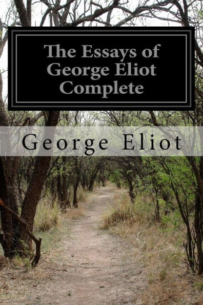 The Essays of George Eliot Complete