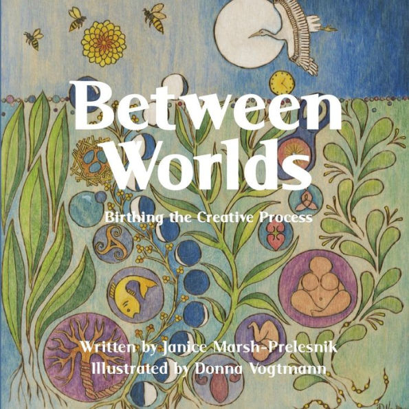 Between Worlds; A Creative Process Picture Book