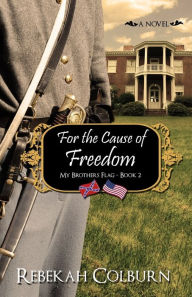 Title: For the Cause of Freedom, Author: Rebekah Colburn