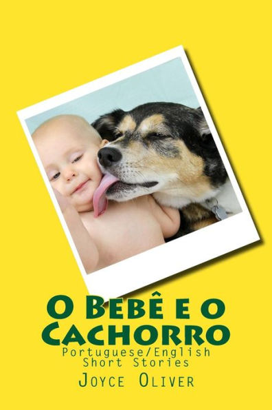 O Bebê e o Cachorro: Portuguese/English Short Stories