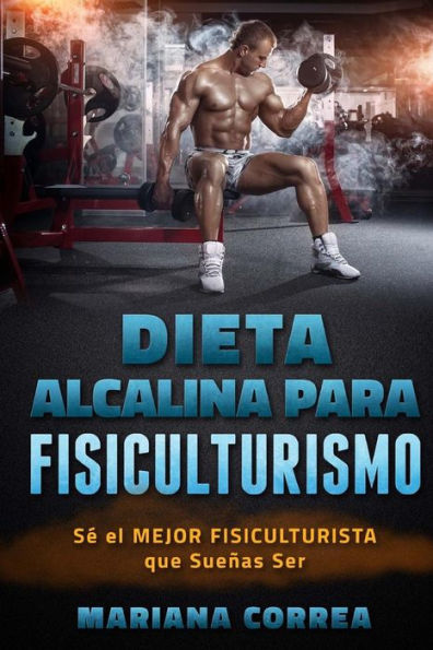 DIETA ALCALINA para FISICULTURISMO: SE el MEJOR FISICULTURISTA que SUENAS Ser