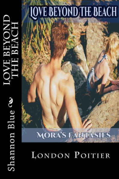 Love Beyond The Beach: Mora's Fantasies