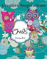 Title: Creative Inspirations Owls Coloring Book: Awesome Coloring Books, A Stress Management Coloring Book For Adults, Author: John Daniel