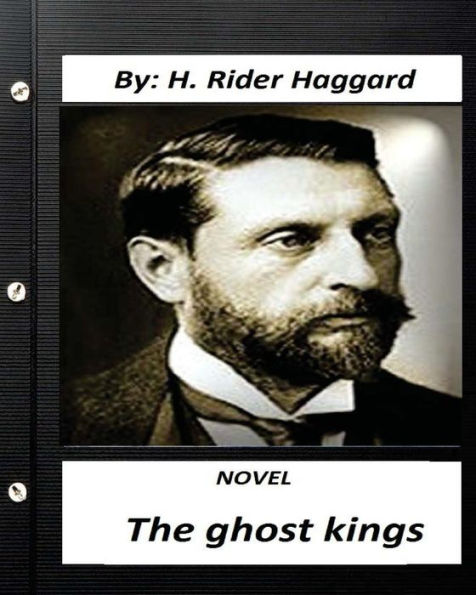 The ghost kings. NOVEL by H. Rider Haggard (Original Version)