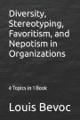 Diversity, Stereotyping, Favoritism, and Nepotism in Organizations: 4 Topics in 1 Book