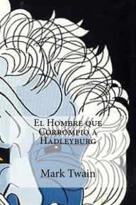 Title: El Hombre que Corrompio a Hadleyburg, Author: Mark Twain