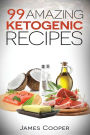 Ketogenic: 99 Amazing ketogenic recipes: Discover the benefits of the Keto diet and start losing weight today: (Ketogenic Cookbook, Slow cooker recipes, Ketogenic recipes, Atkins recipes )