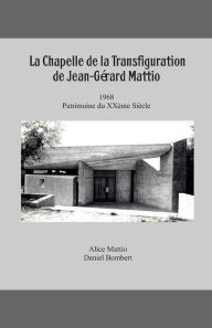 Title: La Chapelle de la Transfiguration, Patrimoine Du XX, Author: Alice Mattio