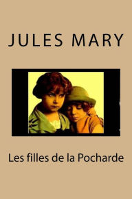 Title: Les filles de la Pocharde, Author: Jules Mary