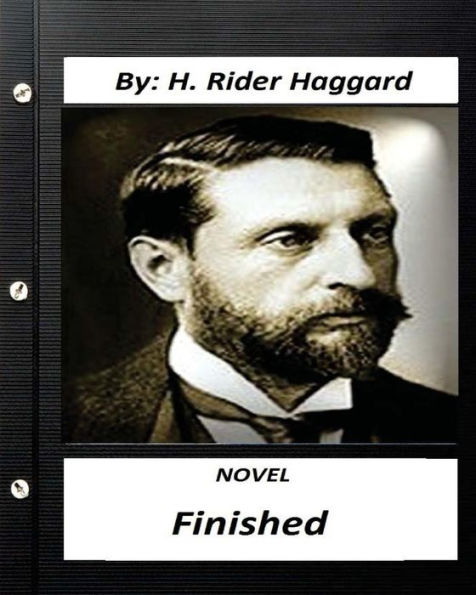 Finished. NOVEL By H. Rider Haggard (Original Version)