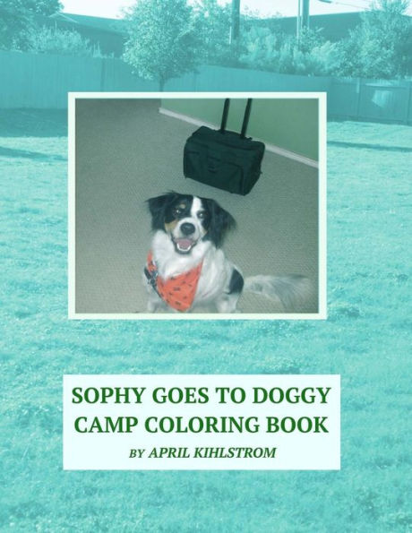 Sophy Goes To Doggy Camp Coloring Book