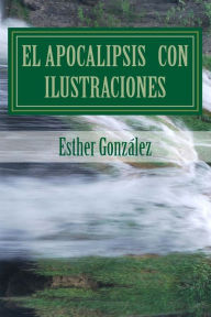 Title: El Apocalipsis con ilustraciones: Para aprender y para instruir, Author: Windows Pictures Ilustratrations