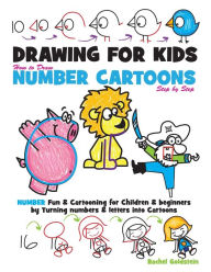 Title: Drawing for Kids How to Draw Number Cartoons Step by Step: Number Fun & Cartooning for Children & Beginners by Turning Numbers & Letters into Cartoons, Author: Lloyd Blue