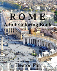 Title: Rome: Adult Coloring Book: Italy Sketches Coloring Book, Author: Hector Farr