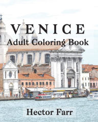 Title: Venice: Adult Coloring Book: Itary Sketches Coloring Book, Author: Hector Farr