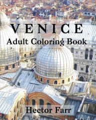 Title: Venice: Adult Coloring Book: Itary Sketches Coloring Book, Author: Hector Farr