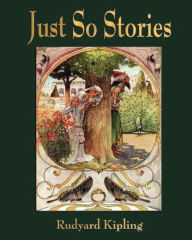Title: Just So Stories - For Little Children by Rudyard Kipling (1902), Author: Rudyard Kipling