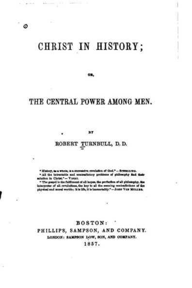 Christ in History, Or, the Central Power Among Men