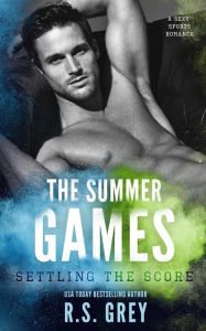 Title: The Summer Games: Settling the Score, Author: R S Grey