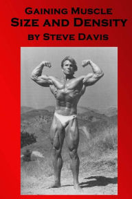 Title: Gaining Muscle Size and Density, Author: Steve Davis