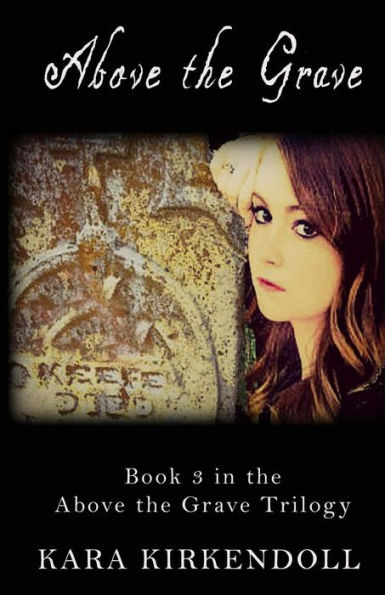 Above the Grave: Book 3 in the Above the Grave Trilogy