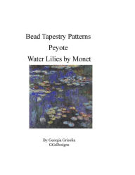 Title: Bead Tapestry Patterns Peyote Water Lilies by Monet, Author: Georgia Grisolia