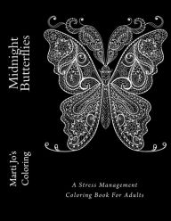 Title: Midnight Butterflies: A Stress Management Coloring Book For Adults, Author: Marti Jo's Coloring