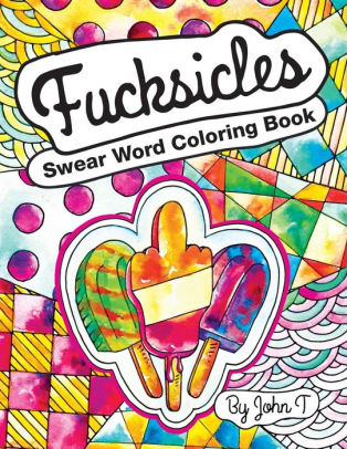 Swear Word Coloring Book Fucksicles For Fans Of Adult