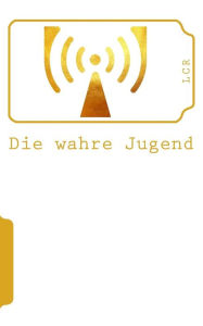 Title: Die Wahre Jugend, Author: Lcr