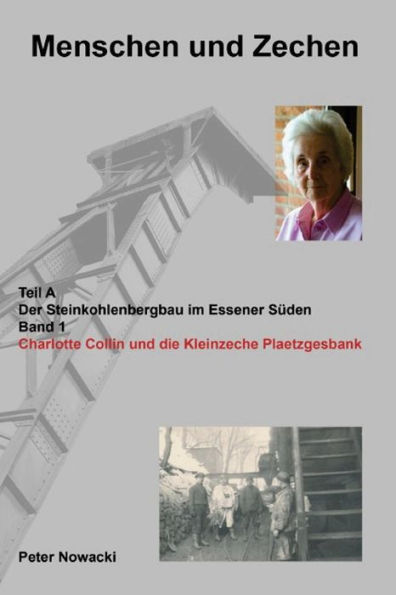 Charlotte Collin und die Kleinzeche Plaetzgesbank: Der Steinkohlenbergbau im Essener Sï¿½den