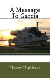 Title: A Message To Garcia, Author: Elbert Hubbard