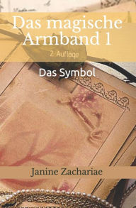 Title: Das magische Armband 1 2.Auflage: Das Symbol, Author: Janine Zachariae