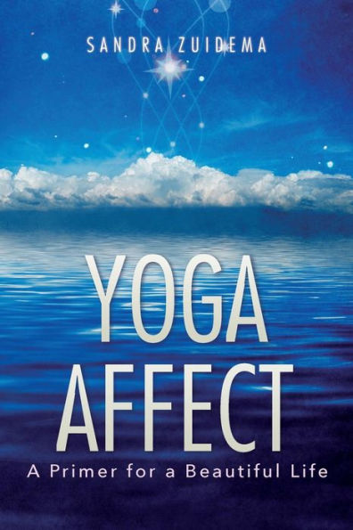 Yoga Affect: A Primer for a Beautiful Life