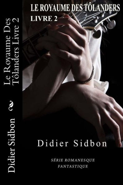 Le Royaume Des Tôlanders, Livre 2
