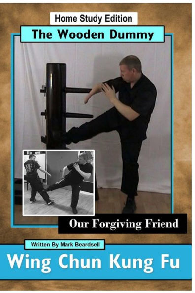 Wing Chun Kung Fu - The Wooden Dummy: Our Forgiving Friend