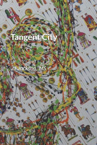 Title: Tangent City: The Joe Jackson Story, Author: J J Jackson MS