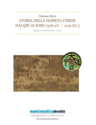 Title: Storia della moneta cinese dai Qin ai Song (378 a.C.-1279 d.C.), Author: Simone Ricci