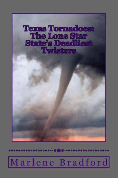 Texas Tornadoes: The Lone Star State's Deadliest Twisters