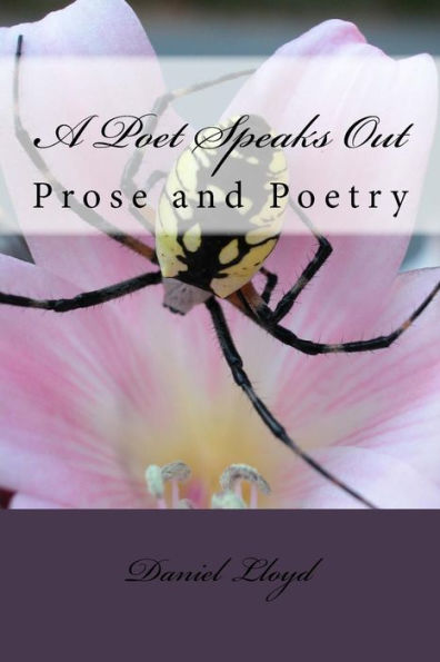A Poet Speaks Out: Prose and poetry by author Daniel K. Lloyd