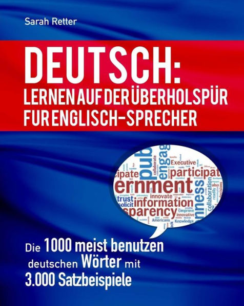 Deutsch: Lernen Auf Der Uberholspur Fur Englisch-Sprecher: Die 1000 meist benutzen deutschen Wörter mit 3.000 Satzbeispiele